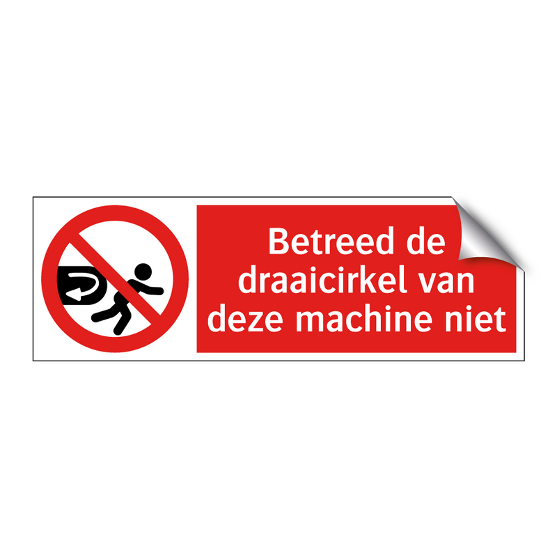 Betreed de draaicirkel van deze machine niet