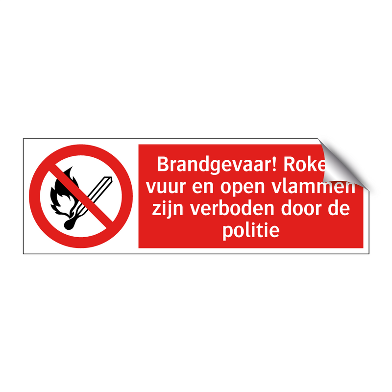 Brandgevaar! Roken, vuur en open vlammen zijn verboden door de politie