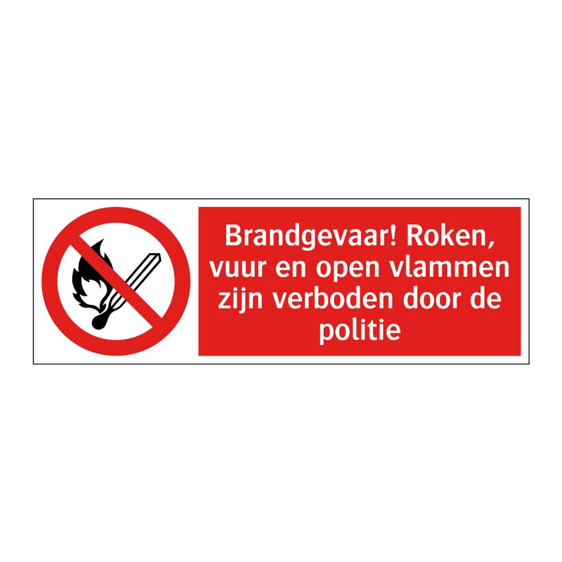 Brandgevaar! Roken, vuur en open vlammen zijn verboden door de politie