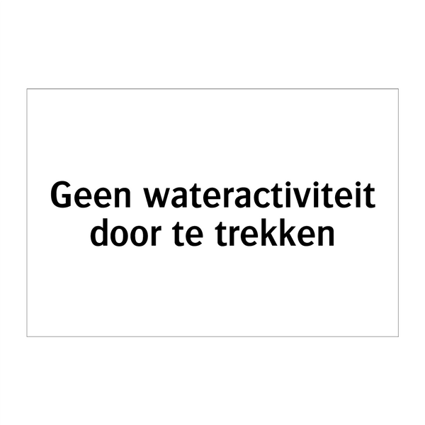 Geen wateractiviteit door te trekken