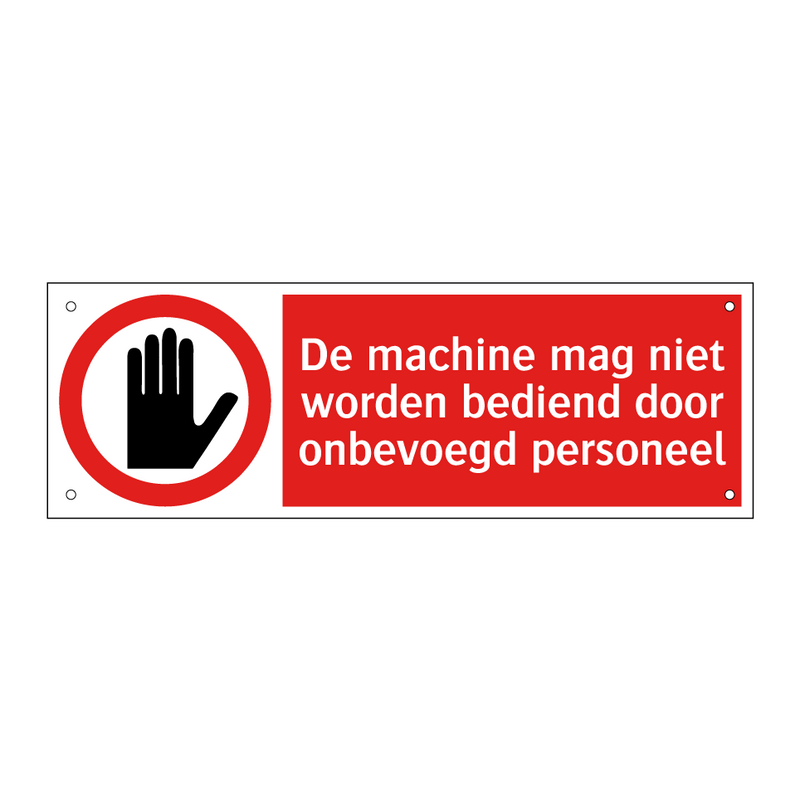 De machine mag niet worden bediend door onbevoegd personeel