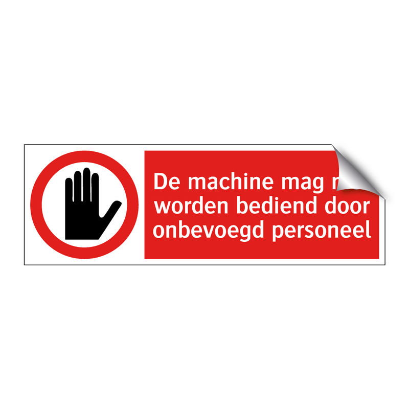 De machine mag niet worden bediend door onbevoegd personeel