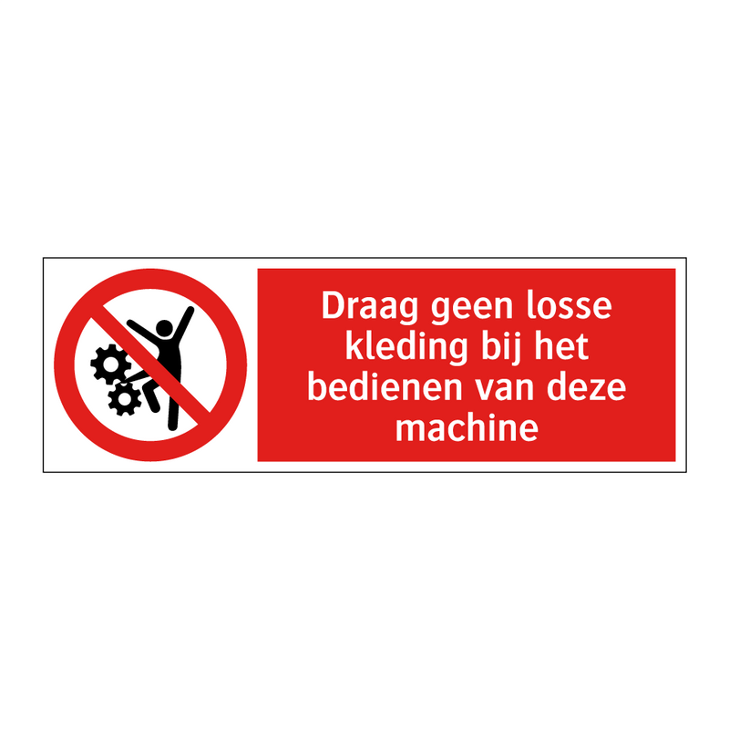 Draag geen losse kleding bij het bedienen van deze machine