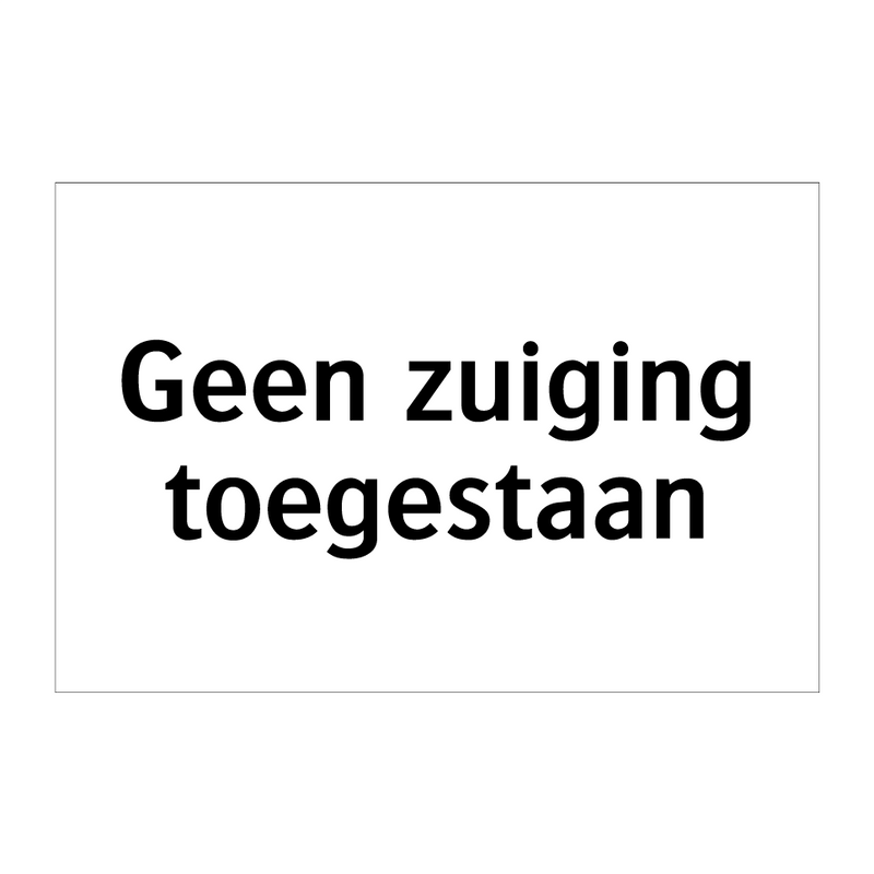 Geen zuiging toegestaan