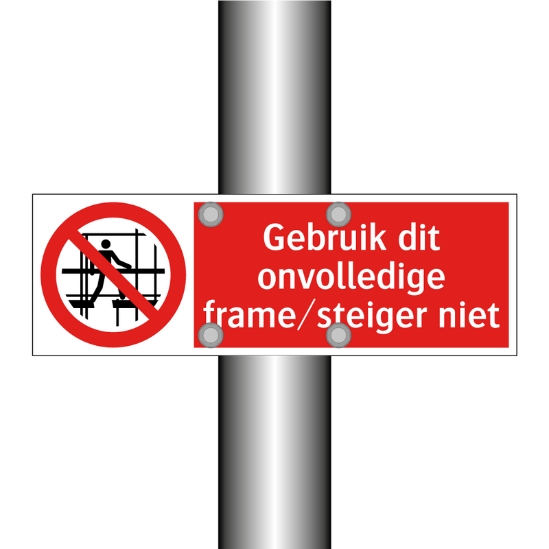 Gebruik dit onvolledige frame/steiger niet