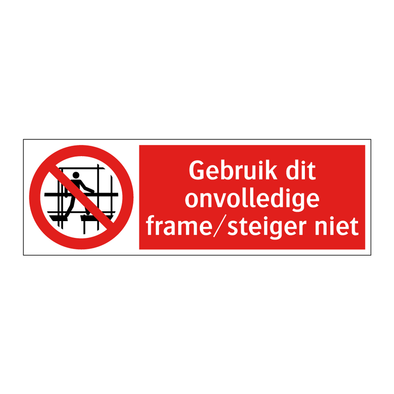 Gebruik dit onvolledige frame/steiger niet