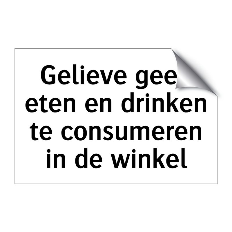 Gelieve geen eten en drinken te consumeren in de winkel