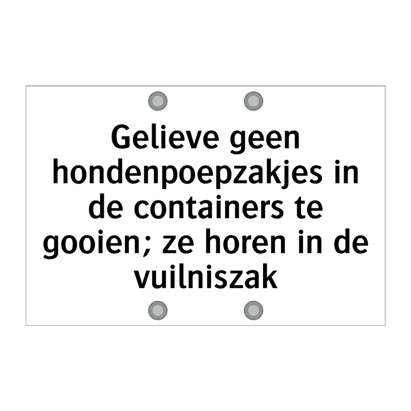 Gelieve geen hondenpoepzakjes in de containers te gooien; ze horen in de vuilniszak