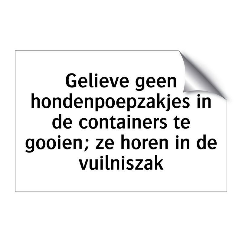 Gelieve geen hondenpoepzakjes in de containers te gooien; ze horen in de vuilniszak