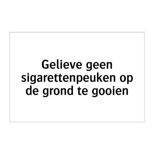 Gelieve geen sigarettenpeuken op de grond te gooien