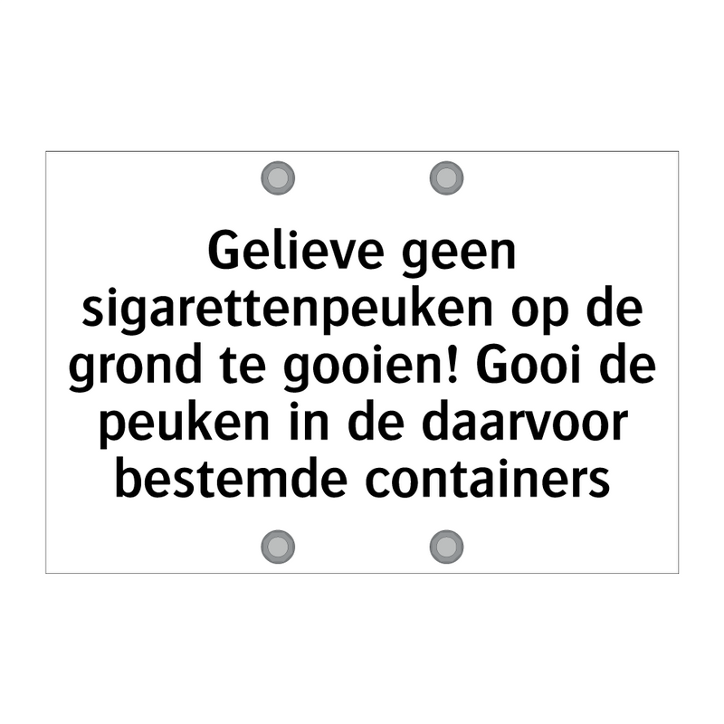 Gelieve geen sigarettenpeuken op de grond te gooien! Gooi de peuken in de daarvoor bestemde containers