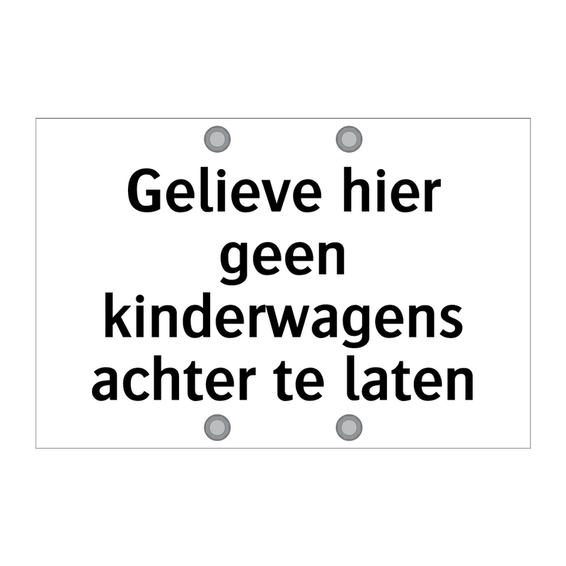 Gelieve hier geen kinderwagens achter te laten