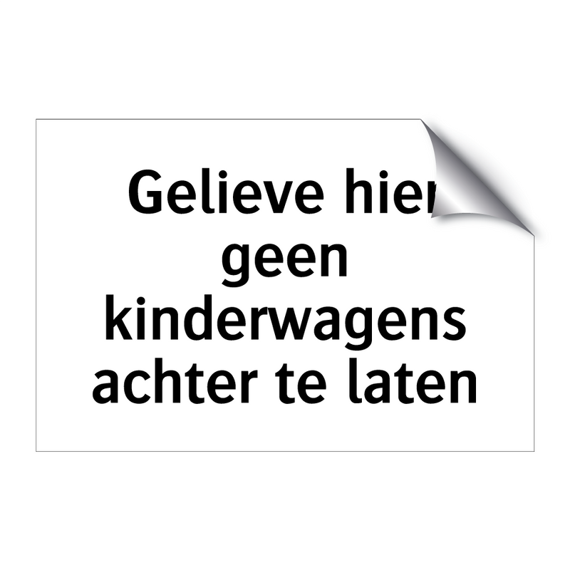 Gelieve hier geen kinderwagens achter te laten