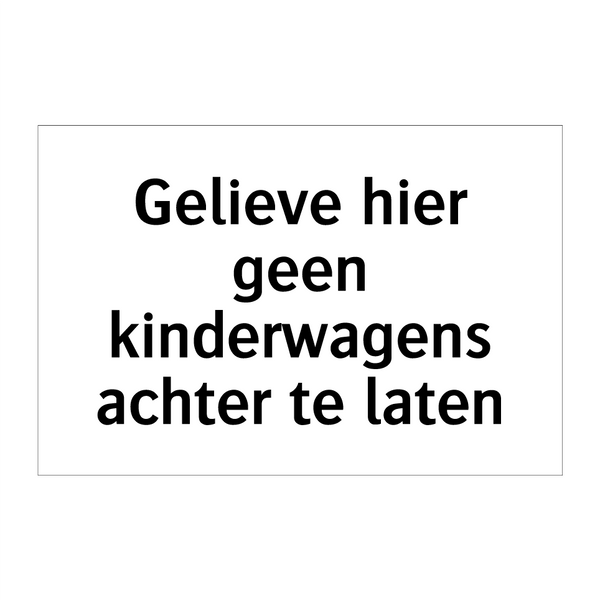 Gelieve hier geen kinderwagens achter te laten