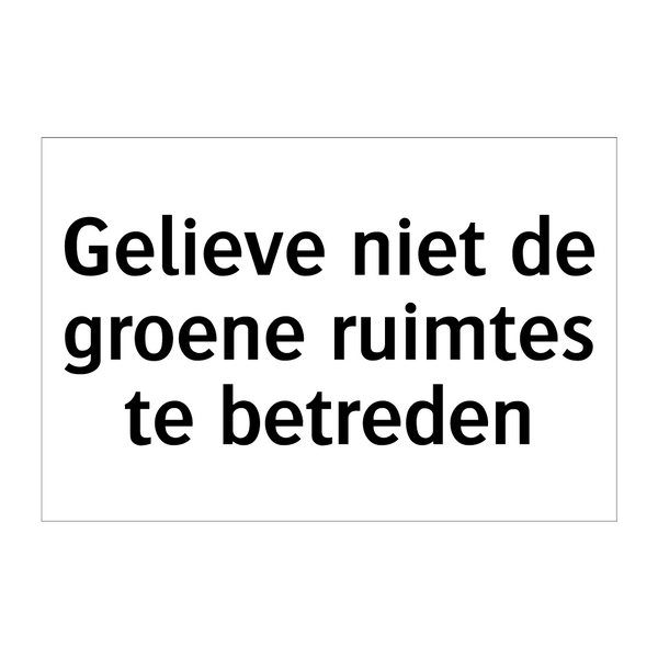 Gelieve niet de groene ruimtes te betreden