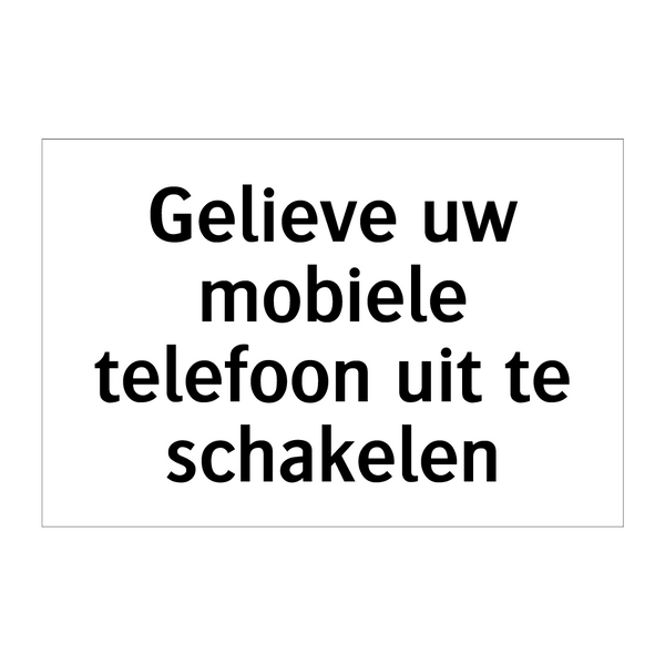 Gelieve uw mobiele telefoon uit te schakelen