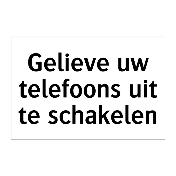 Gelieve uw telefoons uit te schakelen