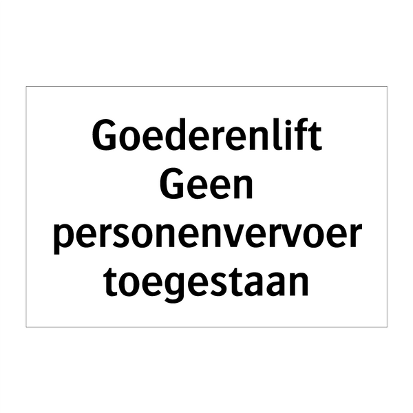 Goederenlift - Geen Personenvervoer Toegestaan