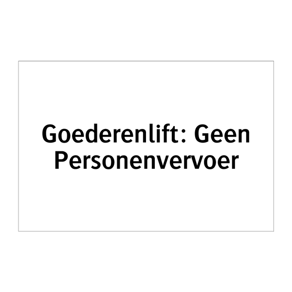 Goederenlift: Geen Personenvervoer