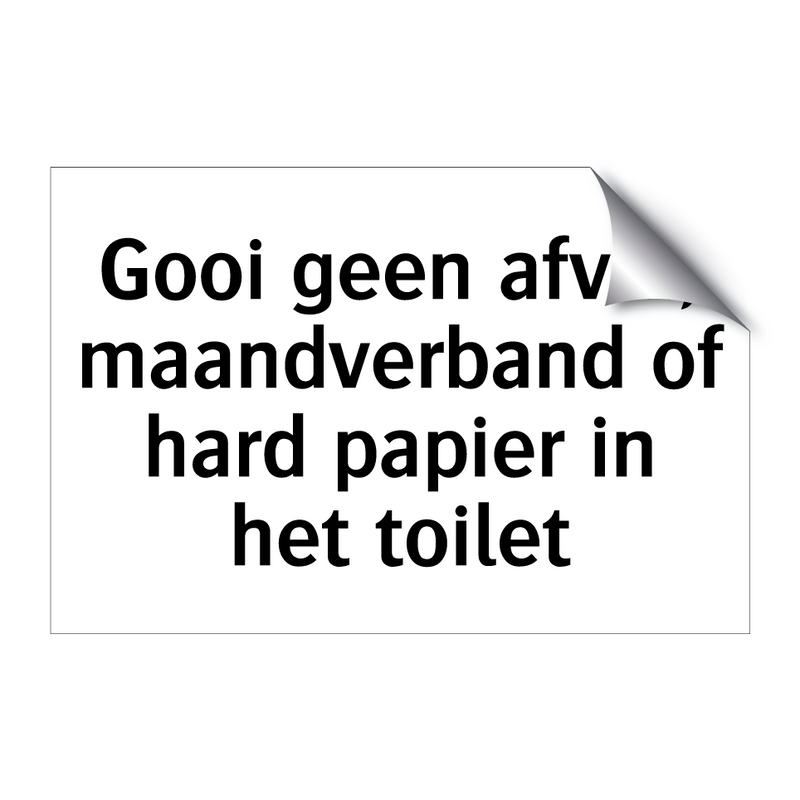 Gooi geen afval, maandverband of hard papier in het toilet