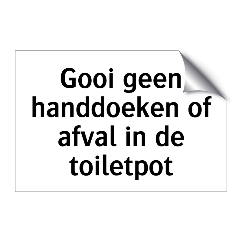 Gooi geen handdoeken of afval in de toiletpot