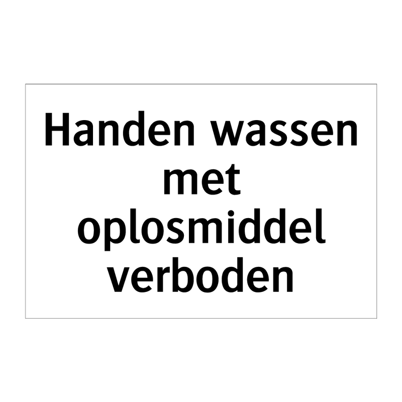 Handen wassen met oplosmiddel verboden