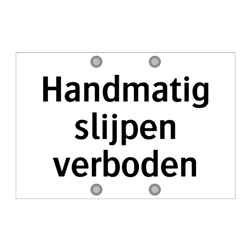 Handmatig slijpen verboden