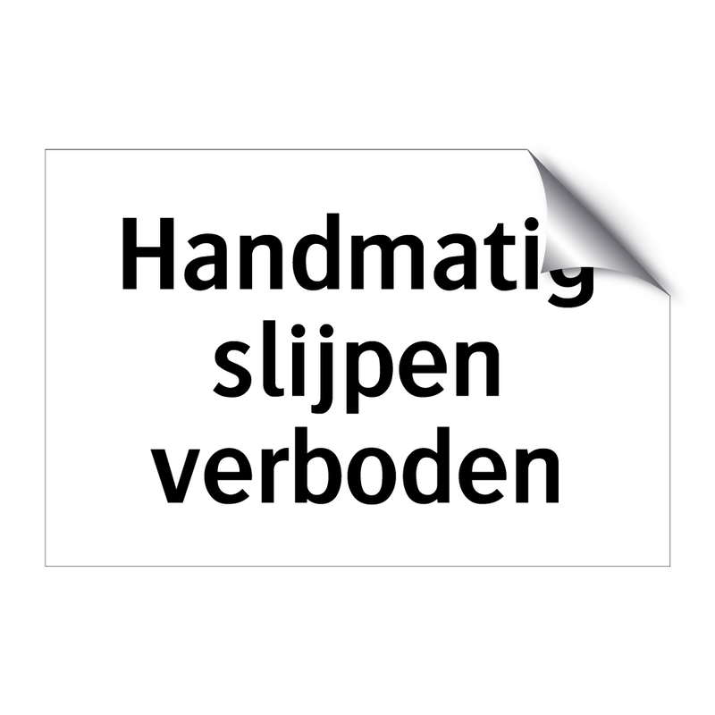 Handmatig slijpen verboden