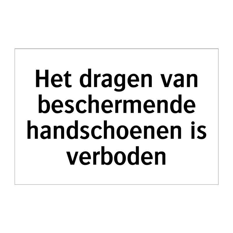 Het dragen van beschermende handschoenen is verboden