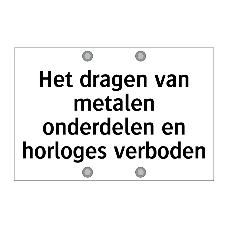 Het dragen van metalen onderdelen en horloges verboden