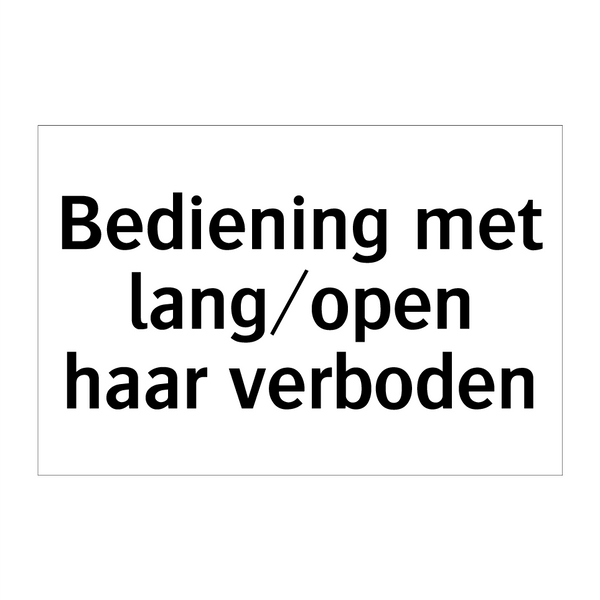 Bediening met lang/open haar verboden