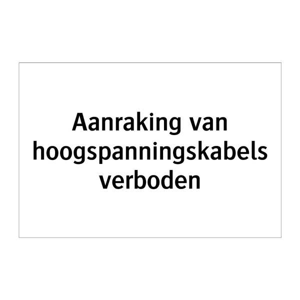 Aanraking van hoogspanningskabels verboden