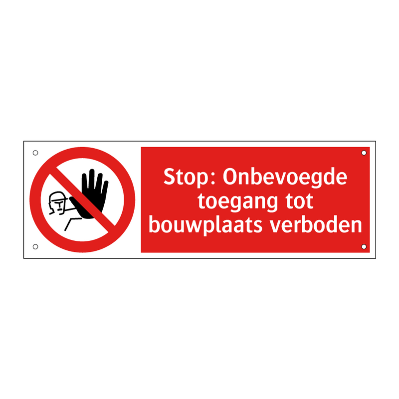 Stop: Onbevoegde toegang tot bouwplaats verboden