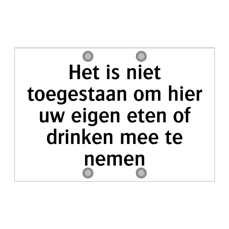 Het is niet toegestaan om hier uw eigen eten of drinken mee te nemen