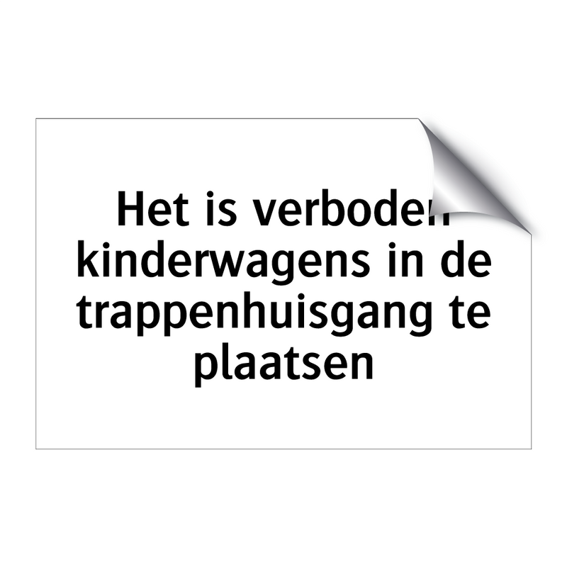 Het is verboden kinderwagens in de trappenhuisgang te plaatsen