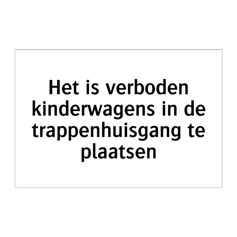 Het is verboden kinderwagens in de trappenhuisgang te plaatsen