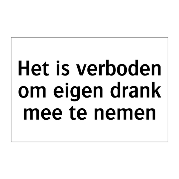 Het is verboden om eigen drank mee te nemen