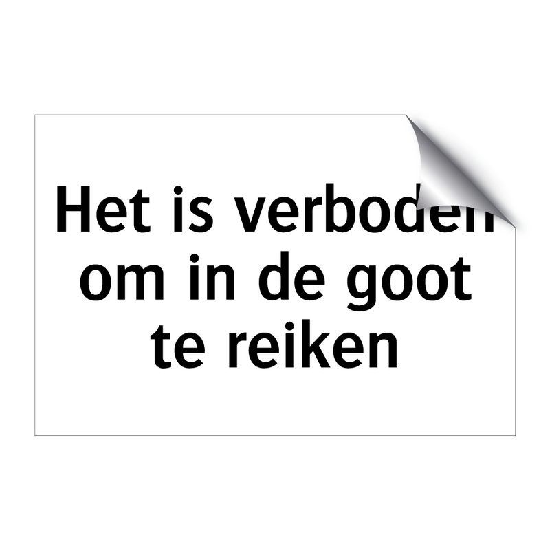 Het is verboden om in de goot te reiken