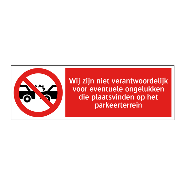 Wij zijn niet verantwoordelijk voor eventuele ongelukken die plaatsvinden op het parkeerterrein