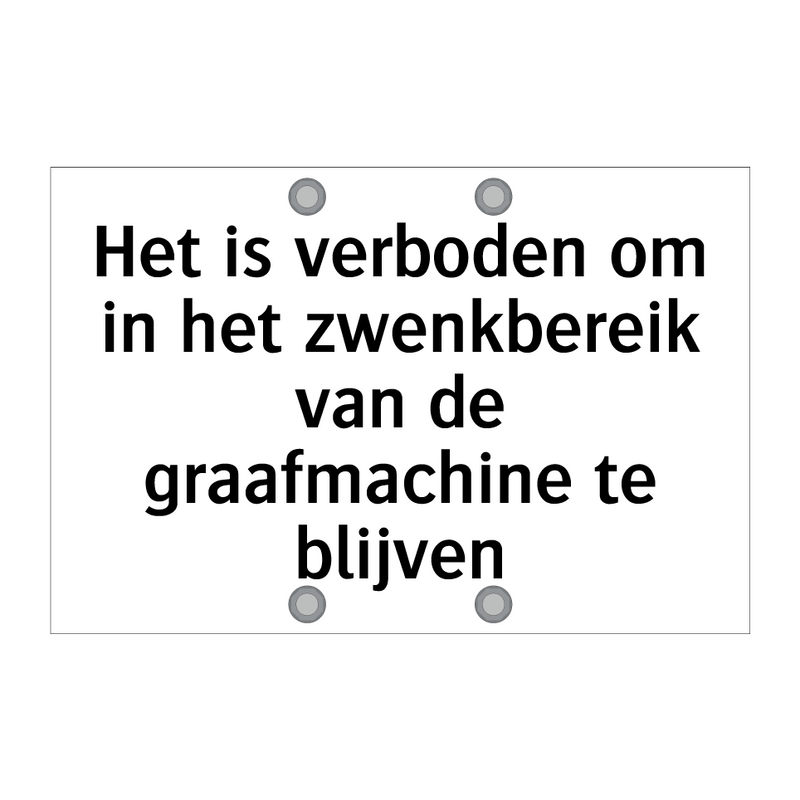 Het is verboden om in het zwenkbereik van de graafmachine te blijven