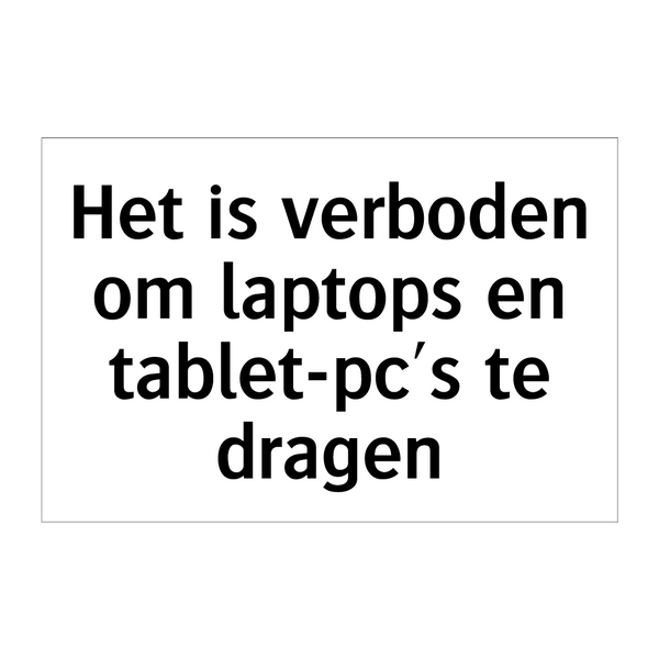 Het is verboden om laptops en tablet-pc's te dragen