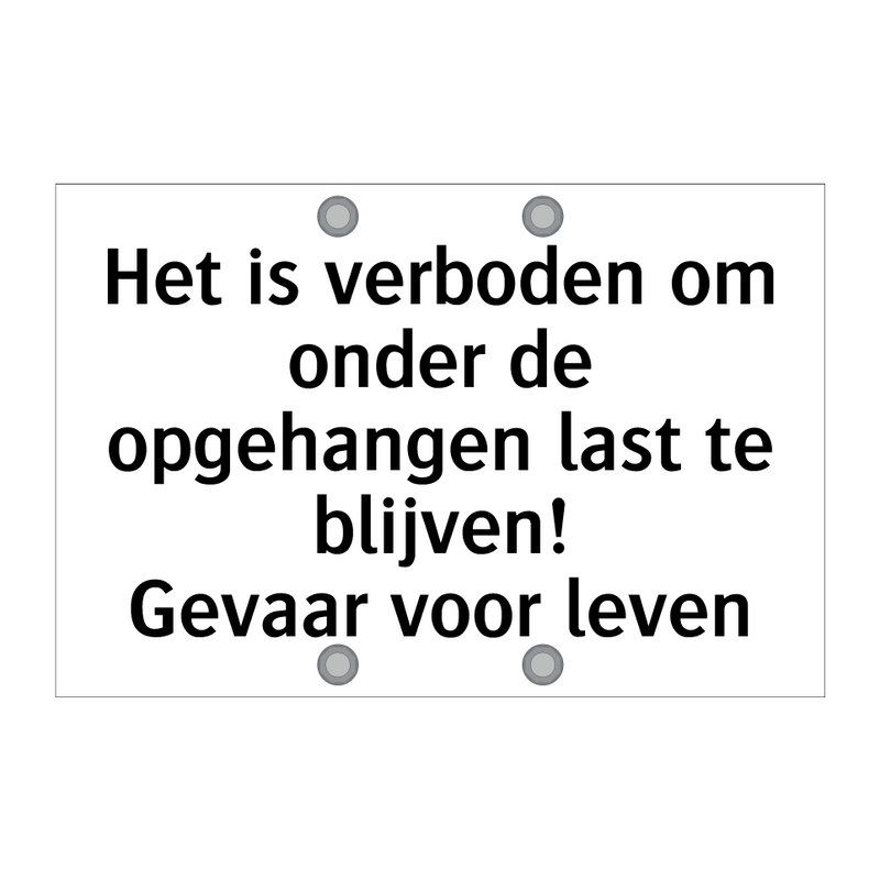 Het is verboden om onder de opgehangen last te blijven! Gevaar voor leven