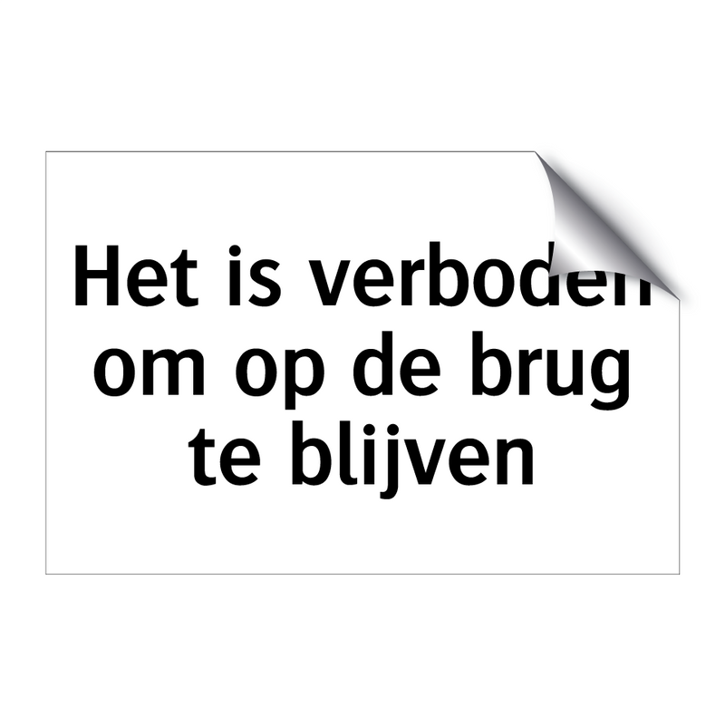 Het is verboden om op de brug te blijven