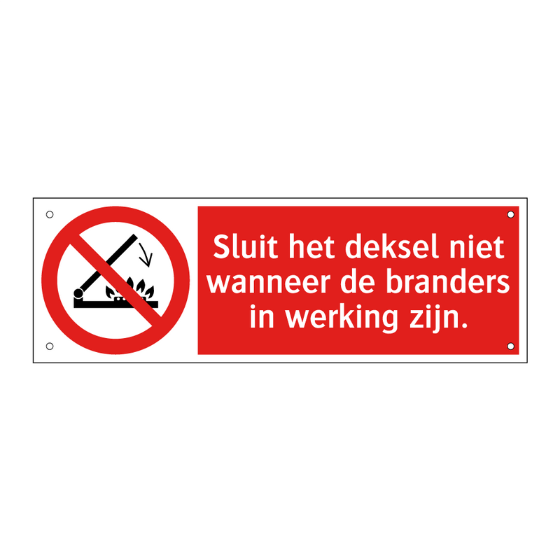 Sluit het deksel niet wanneer de branders in werking zijn.