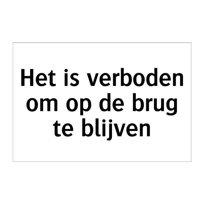 Het is verboden om op de brug te blijven