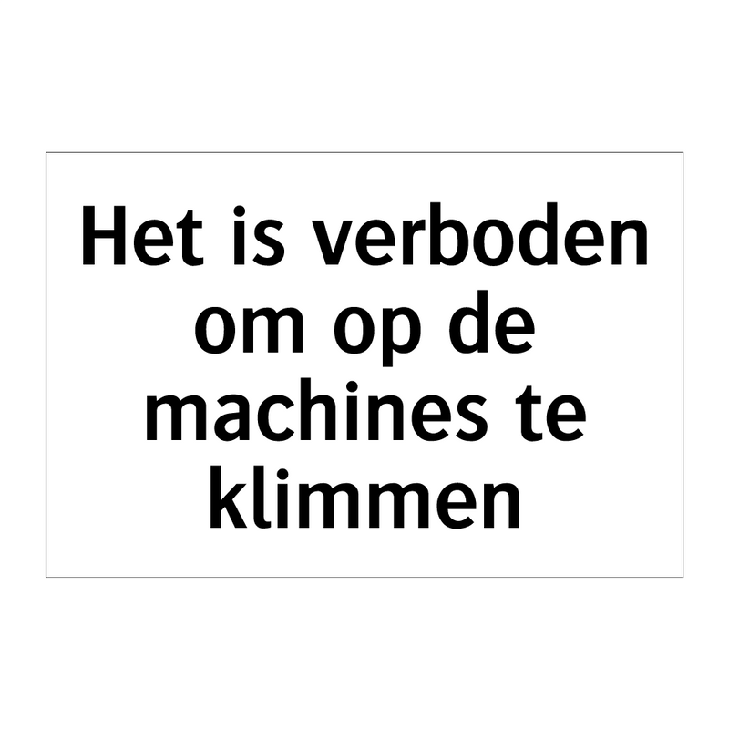 Het is verboden om op de machines te klimmen