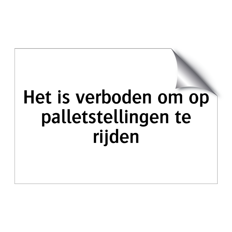 Het is verboden om op palletstellingen te rijden