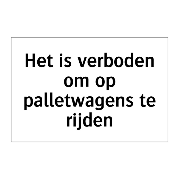 Het is verboden om op palletwagens te rijden