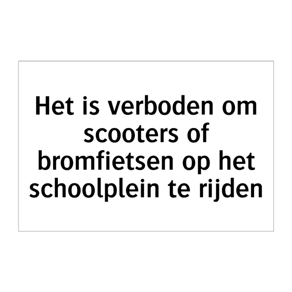 Het is verboden om scooters of bromfietsen op het schoolplein te rijden