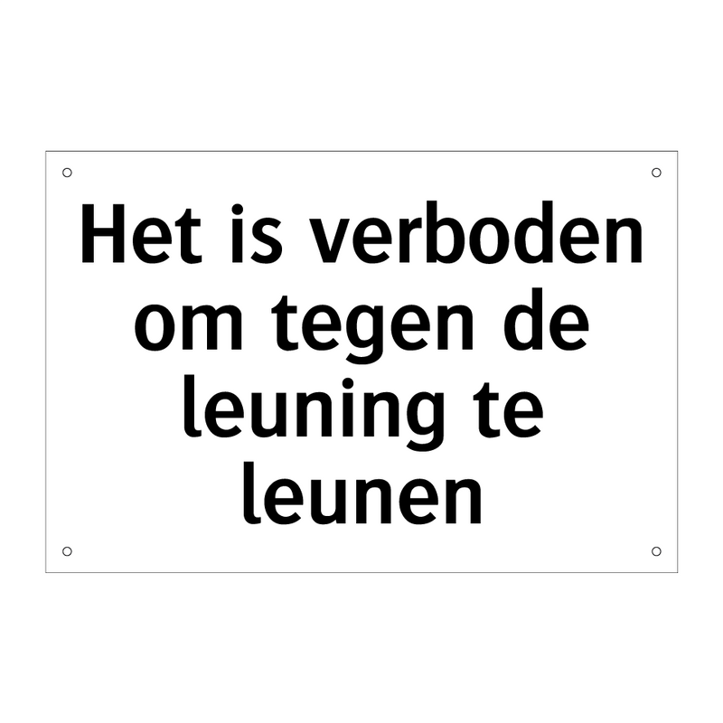 Het is verboden om tegen de leuning te leunen